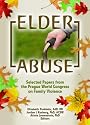 Elder Abuse: Selected Papers From The Prague World Congress On Family Violence (Published Simultaneously as the Journal of Elder Abuse & Neg)