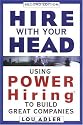 Hire With Your Head: Using POWER Hiring to Build Great Teams, 2nd Edition