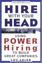 Hire With Your Head: Using POWER Hiring to Build Great Companies, 2nd Edition