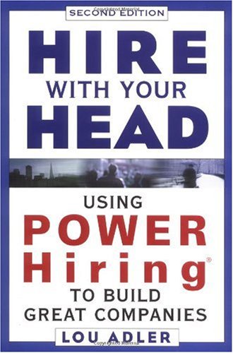 Hire With Your Head: Using POWER Hiring to Build Great Companies, 2nd Edition