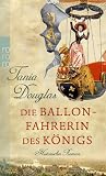 Die Ballonfahrerin des K&ouml;nigs - Tania Douglas