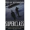 Superclass: The Global Power Elite and the World They Are Making