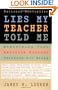 Lies My Teacher Told Me: Everything Your American History Textbook Got Wrong