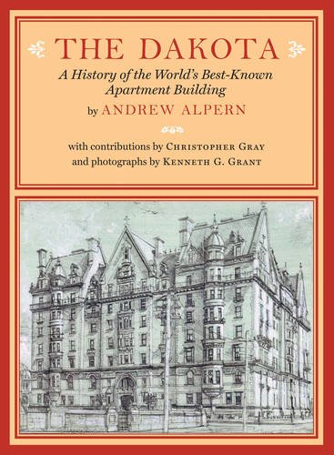 The Dakota: A History of the World's Best-Known Apartment Building, by Andrew Alpern