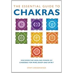 The Essential Guide to Chakras: Discover the Healing Power of Chakras for Mind, Body and Spirit