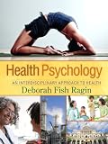Health Psychology: An Interdisciplinary Approach to Health Health Psychology: An Interdisciplinary Approach to Health