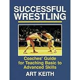 Successful Wrestling: Coaches' Gde for Teaching Basic to Adv Skls