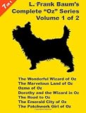 7 Books in 1: L. Frank Baum's "Oz" Series, volume 1 of 2. The Wonderful Wizard of Oz, The Marvelous Land of Oz Ozma of Oz, Dorothy and the Wizard in Oz, ... City of Oz, and The Patchwork Girl Of Oz.