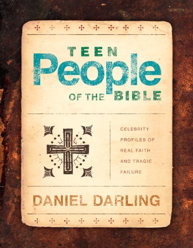 Teen People of the Bible: Celebrity Profiles of Real Faith and Tragic Failure