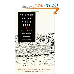 Children of the Atomic Bomb: An American Physician&rsquo;s Memoir of Nagasaki, Hiroshima, and the Marshall Islands (Asia-Pacific: Culture, Politics, and Society)