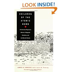 Children of the Atomic Bomb: An American Physician&rsquo;s Memoir of Nagasaki, Hiroshima, and the Marshall Islands