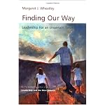 Finding Our Way: Leadership for an Uncertain Time book cover