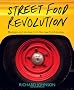 Street Food Revolution: Inspiring new recipes and stories from the new food heroes