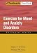Exercise for Mood and Anxiety Disorders: Therapist Guide (Treatments That Work)