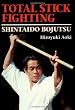 Total Stick Fighting: Shintaido Bojutsu