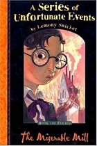 The Miserable Mill (A Series of Unfortunate Events No. 4)