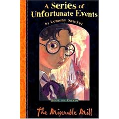 The Miserable Mill (A Series of Unfortunate Events No. 4)