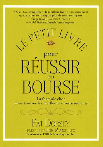 Le petit livre pour réussir en bourse : La formule choc pour trouver les meilleurs investissements Le petit livre pour réussir en bourse : La formule choc pour trouver les meilleurs investissements