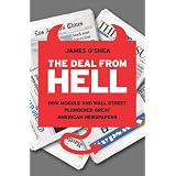 The Deal from Hell: How Moguls and Wall Street Plundered Great American Newspapers ~ James O'Shea