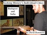 Seeking History's Individual Cities: Budapest and Sofia