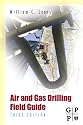 Air and Gas Drilling Field Guide: Applications for Oil and Gas Recovery Wells and Geothermal Fluids Recovery Wells, 3rd Edition