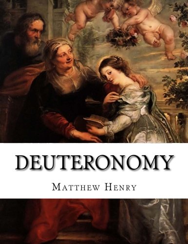 Deuteronomy: An Exposition with Practical Observations, of the Fifth Book of Moses, Called Deuteronomy