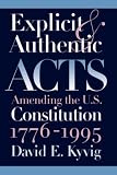 Explicit and Authentic Acts: Amending the U.S. Constitution, 1776-1995