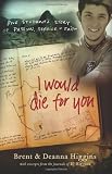 I Would Die for You: One Student's Story of Passion, Service and Faith