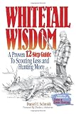 Whitetail Wisdom: A Proven 12-Step Guide to Scouting Less and Hunting More
