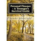 Personal Finance - A Teenager's Survival Guide: In this easy-to-read guide, the reader is taken through the steps to financial literacy, budgeting, ... tips derived from nearly 20 years in finance.