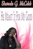 He Meant It For My Good