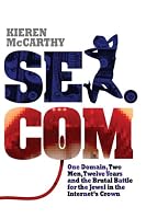 Sex.com: One Domain, Two Men, Twelve Years and the Brutal Battle for the Jewel in the Internet's Crown