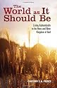 The World as It Should Be: Living Authentically in the Here-And-Now Kingdom of God