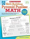 50 Skill-Building Pyramid Puzzles: Math: Grades 2-3: Self-Checking Activity Pages That Motivate Students to Practice Key Math Skills