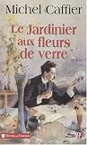 Le Jardinier aux fleurs de verre Medium