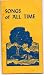 SONGS OF ALL TIMES: Council of Southern Mountain Workers Recreation Songs in the Highland Area (Folk Songs in the Southern Appalachians)