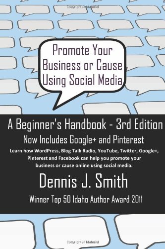Promote Your Business or Cause Using Social Media: A Beginner's Handbook