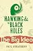 Hawking and Black Holes: The Big Idea