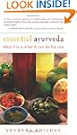 Essential Ayurveda: What It Is and Wh...