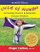 Child of Wonder: Nurturing Creative and Naturally Curious Children (Wonder Collection)