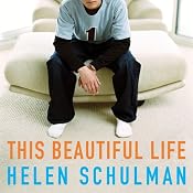This Beautiful Life | [Helen Schulman]