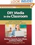 DIY Media in the Classroom: New Literacies Across Content Areas (Practitioner's Bookshelf)