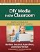 DIY Media in the Classroom: New Literacies Across Content Areas (Practitioner's Bookshelf) (Language and Literacy: Practitioner's Bookshelf)
