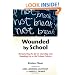 Wounded by School: Recapturing the Joy in Learning and Standing Up to Old School Culture
