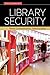 Library Security: Better Communication, Safer Facilities