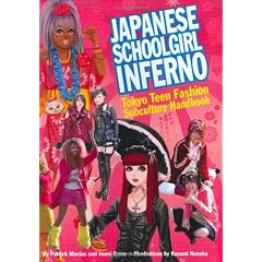 Japanese Schoolgirl Inferno: Tokyo Teen Fashion Subculture Handbook
