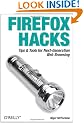 Firefox Hacks: Tips & Tools for Next-Generation Web Browsing: Tips and Tools for Next-Generation Web Browsing