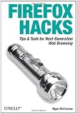 Firefox Hacks: Tips and Tools for Next-Generation Web Browsing: Tips and Tools for Next-Generation Web Browsing