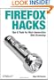 Firefox Hacks: Tips & Tools for Next-Generation Web Browsing