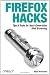 Firefox Hacks: Tips & Tools for Next-Generation Web Browsing